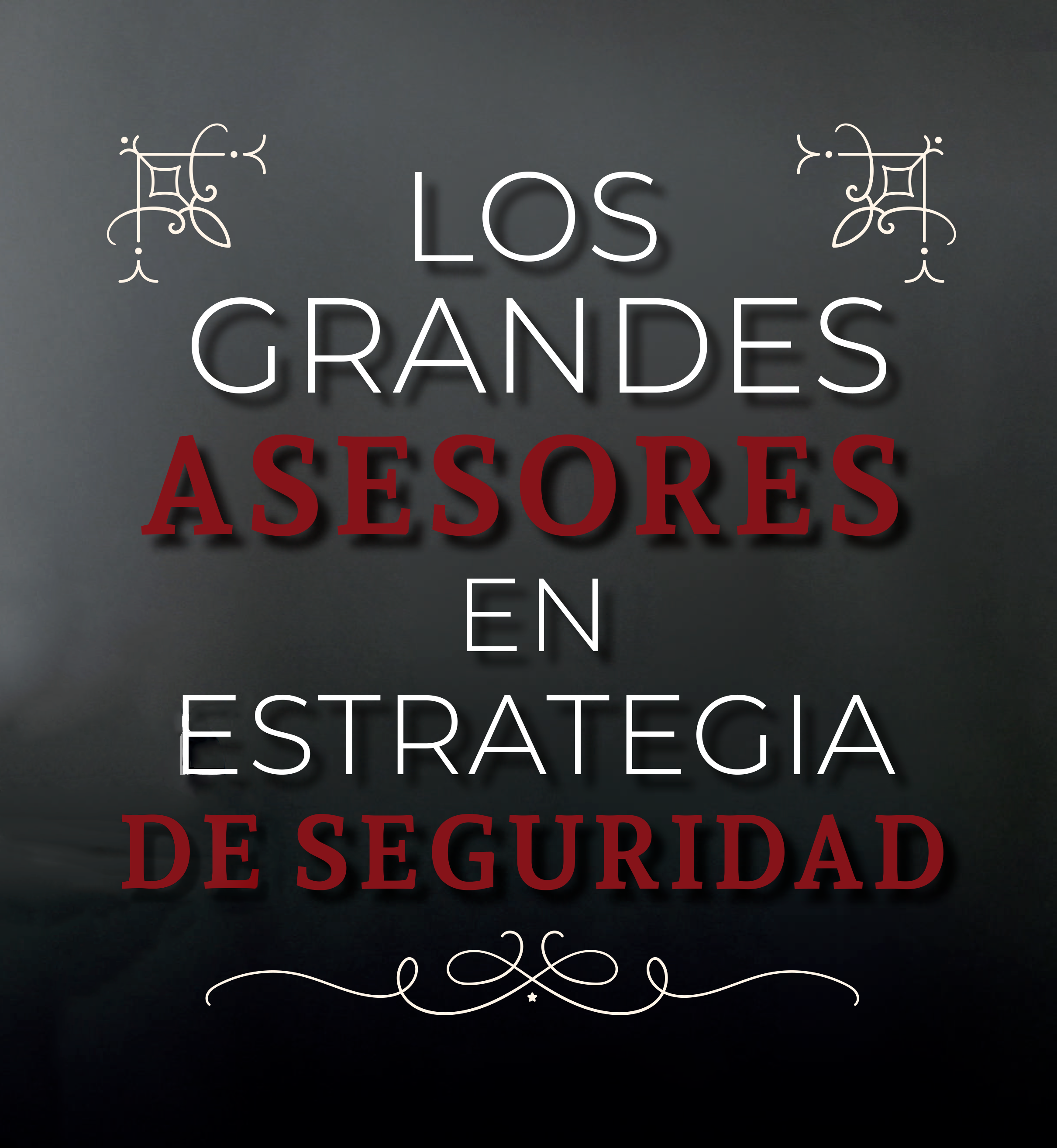 Los Grandes Asesores en Estrategia de Seguridad