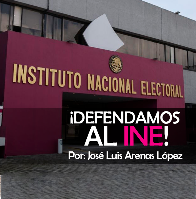¡Defendamos al INE!